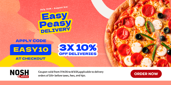 3X 10% OFF DELIVERIES | Easy Peasy Delivery | Jul 14th through Aug 3rd | Nosh Delivery